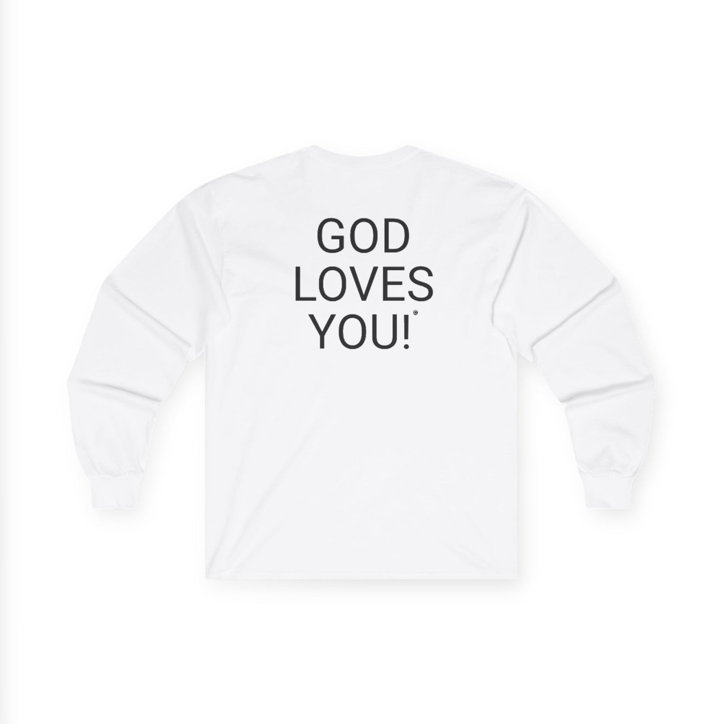 Long Sleeve White Tee — "Look At The Back Of My Shirt!" / "GOD LOVES YOU!"