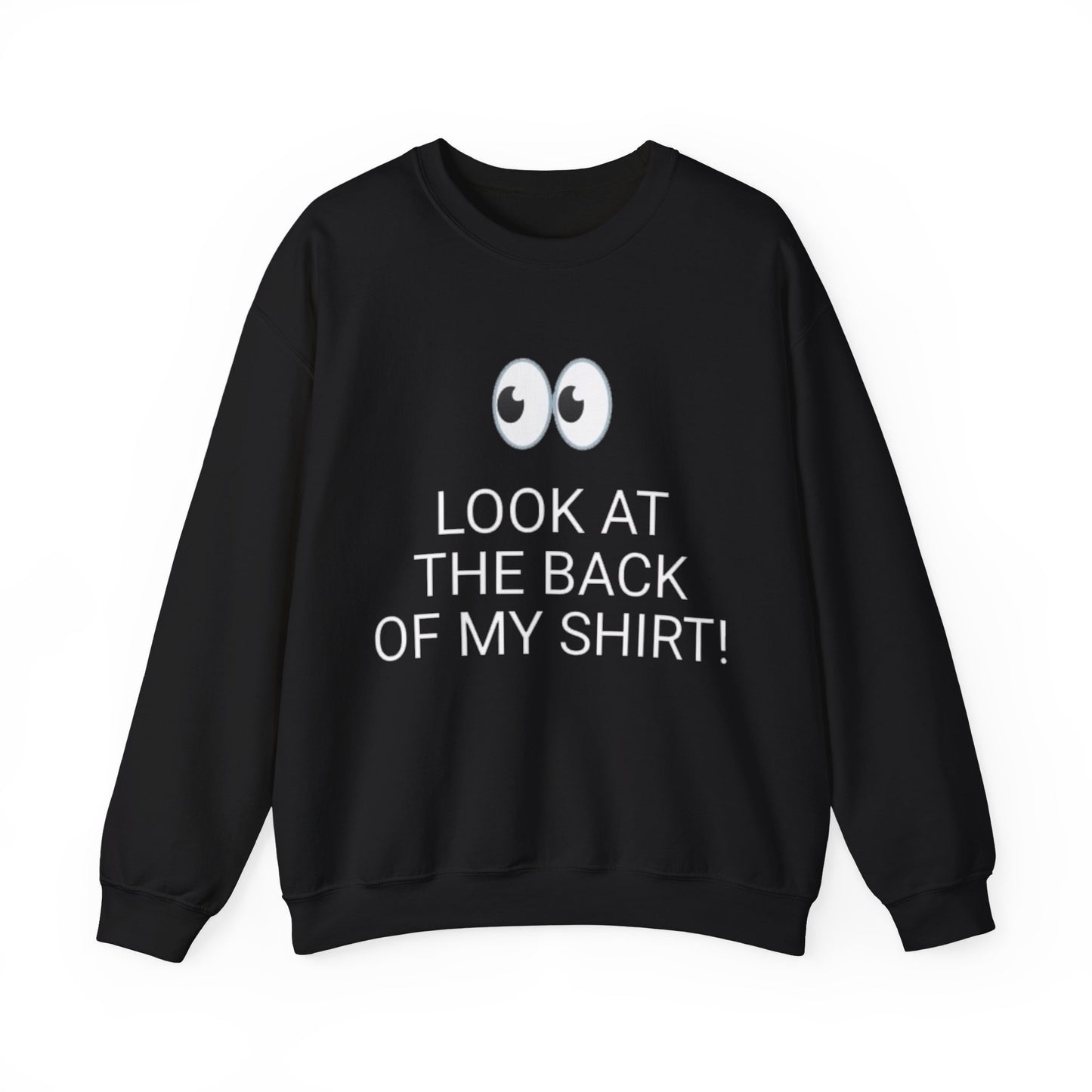 Look At The Back Of My Shirt Crewneck Black Sweatshirt — "God Loves You!" Back Message