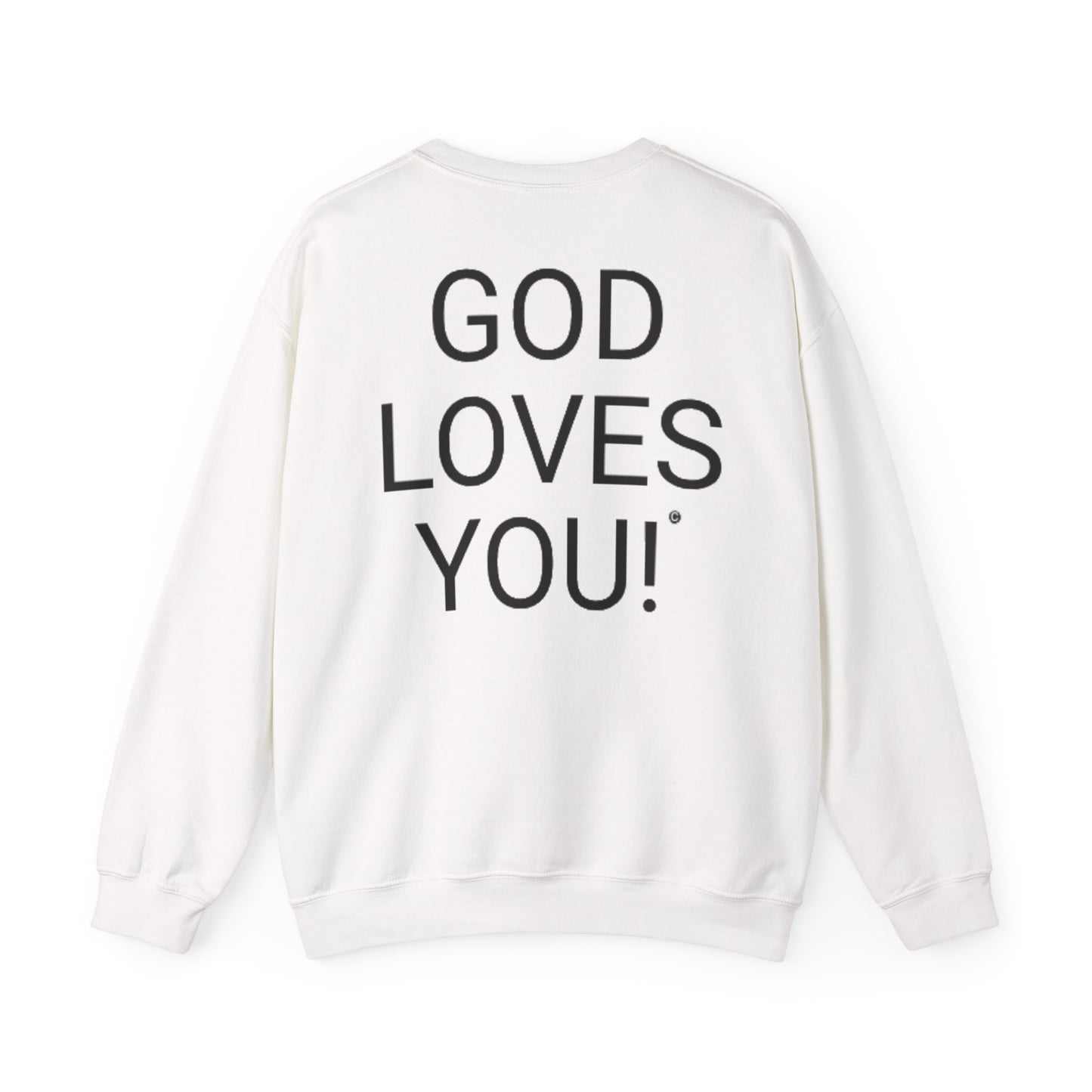 Look At The Back Of My Shirt Crewneck White Sweatshirt — "God Loves You!" Back Message